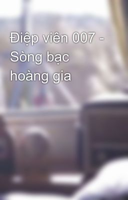 Điệp viên 007 - Sòng bạc hoàng gia