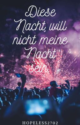 Diese Nacht will nicht meine Nacht sein.