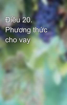 Điều 20. Phương thức cho vay