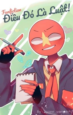 Điều Đó Là Luật! ~ [Countryhumans Vietnam]