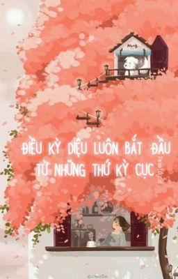 Điều kỳ diệu luôn bắt đầu từ những thứ kỳ cục