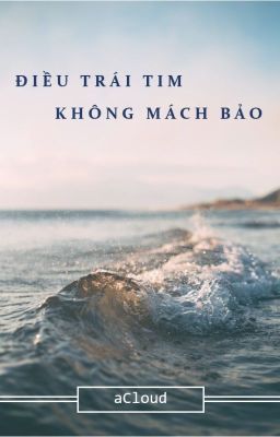 ĐIỀU TRÁI TIM KHÔNG MÁCH BẢO