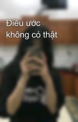 Điều ước không có thật