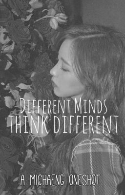 Different Minds Think Different || Michaeng