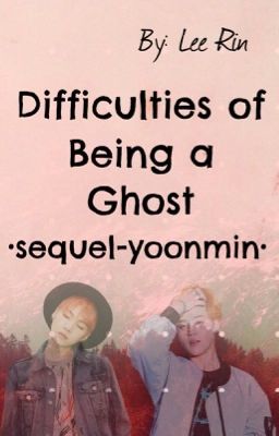 Difficulties of Being A Ghost |Yoonmin|