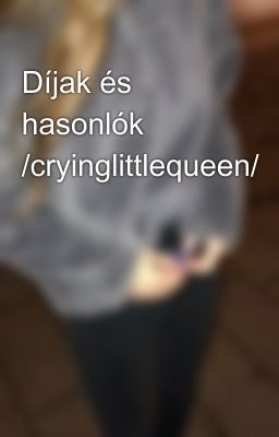 Díjak és hasonlók /cryinglittlequeen/