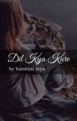 Dil Kya Kare ✓