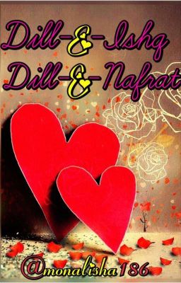 Dill-E-Ishq💖 Dill-E-Nafrat💔  [Conpleted]✔