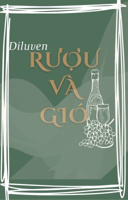 [diluven] rượu và gió