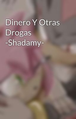 Dinero Y Otras Drogas -Shadamy-