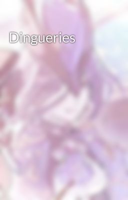 Dingueries