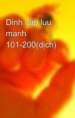 Dinh cap luu manh 101-200(dịch)