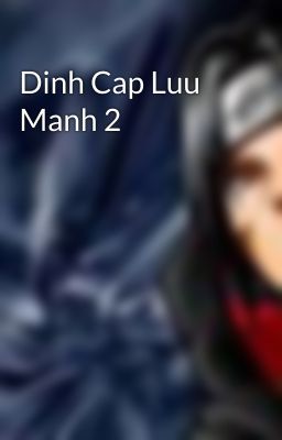 Dinh Cap Luu Manh 2