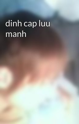 dinh cap luu manh