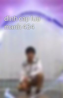 dinh cap luu manh 434