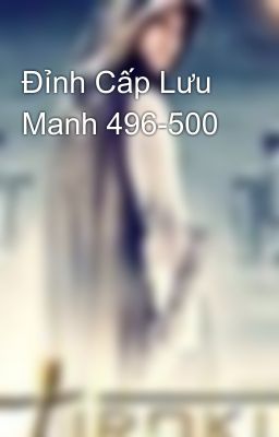 Đỉnh Cấp Lưu Manh 496-500