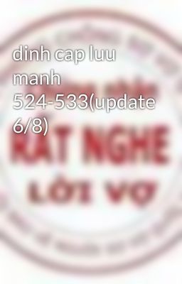 dinh cap luu manh 524-533(update 6/8)