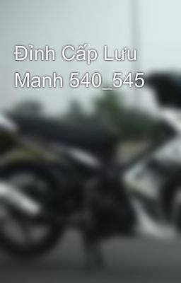 Đỉnh Cấp Lưu Manh 540_545