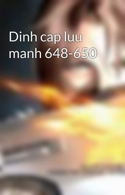 Dinh cap luu manh 648-650