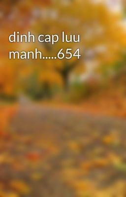 dinh cap luu manh.....654