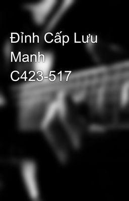 Đỉnh Cấp Lưu Manh C423-517