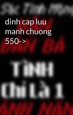 dinh cap luu manh chuong 550->