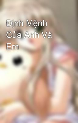 Định Mệnh Của Anh Và Em