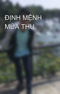 ĐỊNH MỆNH MÙA THU