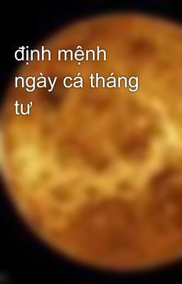 định mệnh ngày cá tháng tư