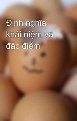 Định nghĩa khái niệm và đặc điểm