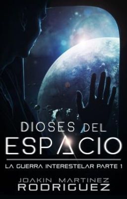 Dioses del Espacio. (La Guerra Interestelar- Parte 1)