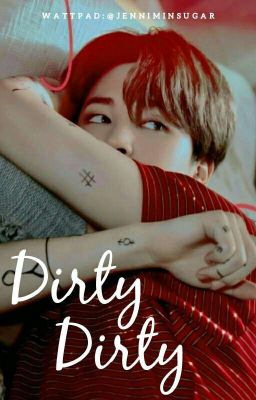 DIRTY DIRTY. ➸yoonmin