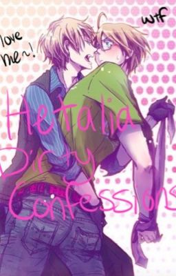 Dirty Hetalia Confessions