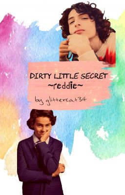 Dirty Little Secret || reddie