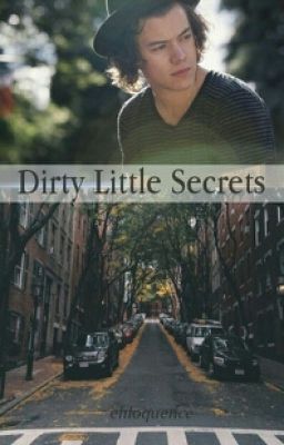 Dirty Little Secrets (A Harry Styles Fan Fiction)