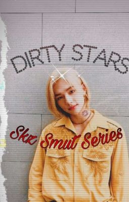 Dirty Stars (Skz Smut Requests)