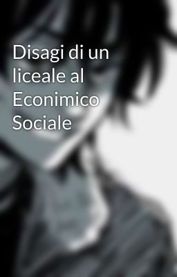 Disagi di un liceale al Econimico Sociale