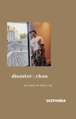 disaster ✧.* chan