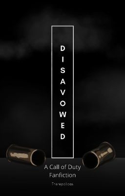 Disavowed: A Call of Duty Fanfiction