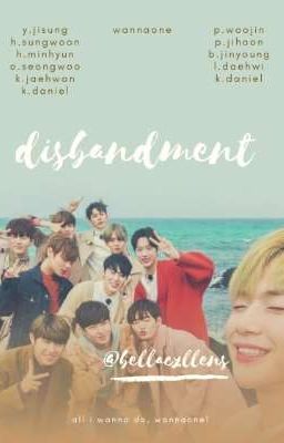 disbandment • wannaone