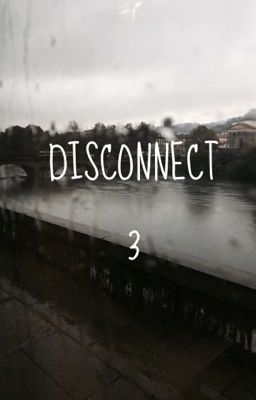 DISCONNECT 3