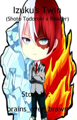 [Discontinued] Izuku's Twin (A Shoto Todoroki x Reader)