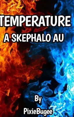 [DISCONTINUED] °Temperature° Skephalo AU