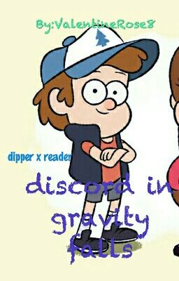 Discord in gravity falls (a dipper x reader story)