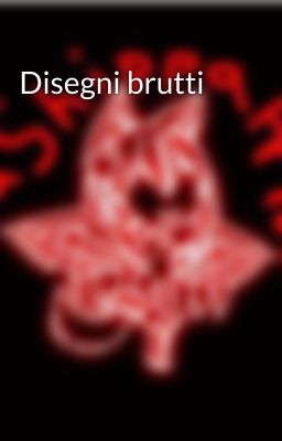 Disegni brutti