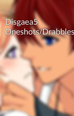 Disgaea5 Oneshots/Drabbles