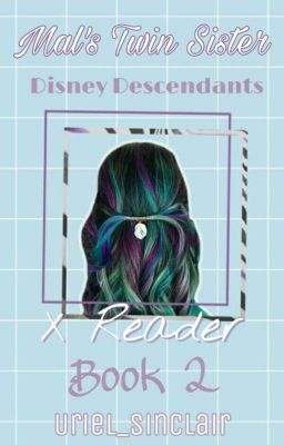 *°•Disney Descendants x reader •°* ❇Book 2❇