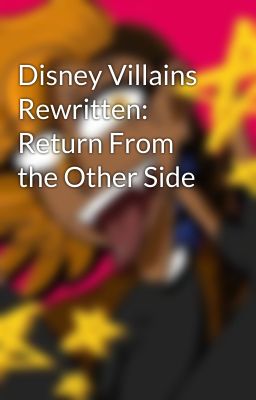 Disney Villains Rewritten: Return From the Other Side