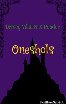 Disney Villains X Reader Oneshots REQUESTS ARE OPEN!!!