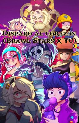 Disparo al corazón (Brawl Stars x Tu)